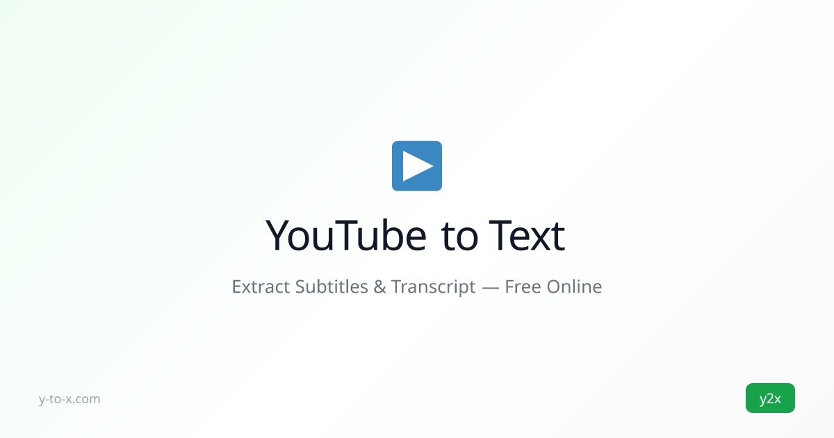 YouTube to Text Converter — Free Subtitle & Transcript Extractor | y2x